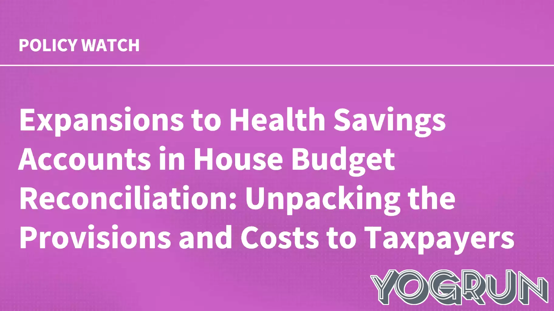 Understanding the Proposed Changes to Health Savings Accounts in the House Budget Reconciliation