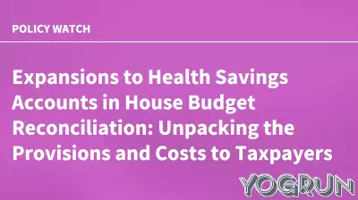 Understanding the Proposed Changes to Health Savings Accounts in the House Budget Reconciliation
